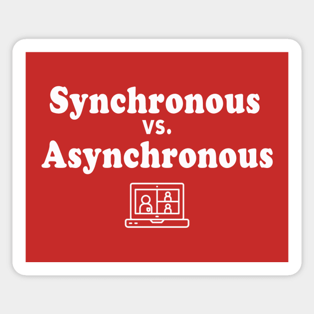 Synchronous vs Asynchronous Distance Learning Sticker by We Love Pop Culture